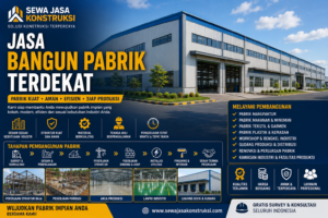 Jasa Bangun Pabrik Terdekat Kontraktor Profesional untuk Pabrik Modern, Kokoh & Efisien