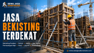 Jasa Bekisting Terdekat Jasa Pasang Bekisting Beton Profesional untuk Pondasi, Kolom, Balok & Dak Beton