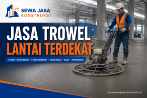 Jasa Trowel Lantai Terdekat